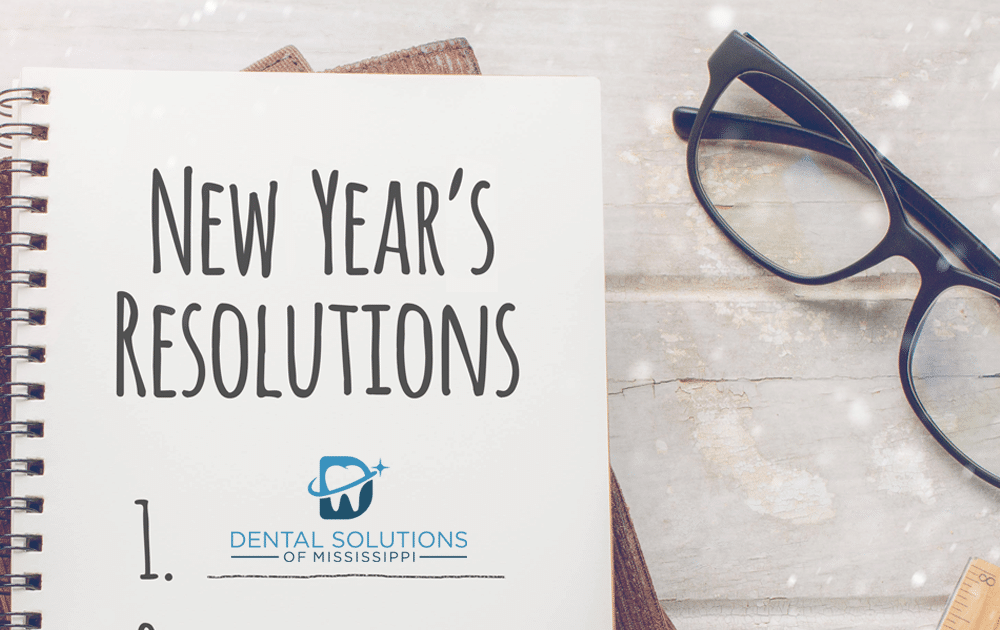 new years resolutions Dental Solutions of Mississippi dentist in Canton MS Dr. Ruth Roach Morgan Dr. Jessica Morgan